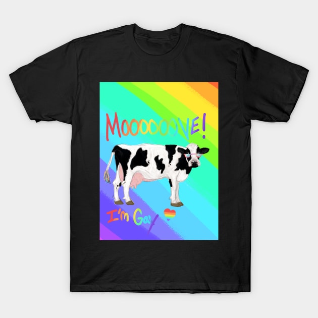 Move Im Gay cow Rainbow T-Shirt by AlexandraHallPinner